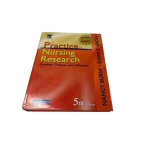 Practice Nursing Research - Conduct, Critique, and Utilization 5th Edition